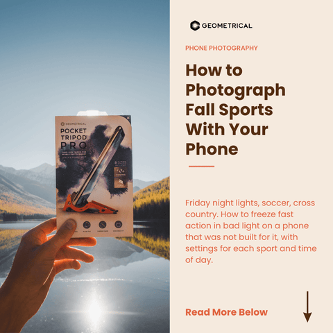 How to Photograph Fall Sports With Your Phone - Geometrical Pocket Tripod