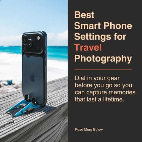 Best Smartphone Camera Settings for Travel Photography in 2026 - Geometrical Pocket Tripod